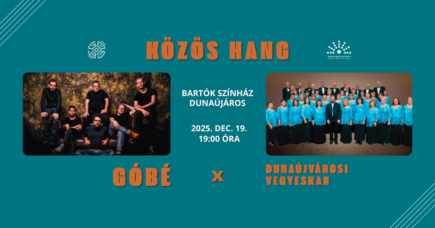 KÖZÖS HANG - A GÓBÉ és a Dunaújvárosi Vegyeskar közös koncertje a Bartókban